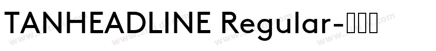 TANHEADLINE Regular字体转换